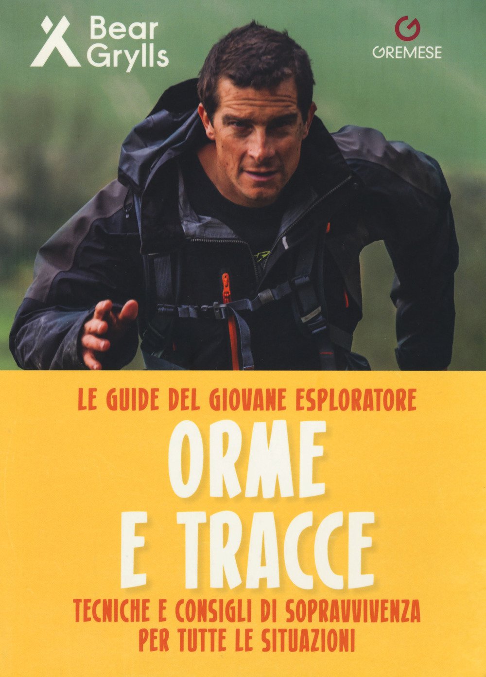 Orme e tracce. Tecniche e consigli di sopravvivenza per tutte le situazioni.